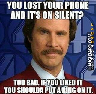 You lost your phone and it’s on silent.